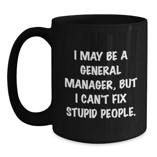 Funny General Manager Gifts for Men from Friends, I May Be A General Manager Mug, Black Coffee Mug, Graduation Unique Gifts for General Manager - Main