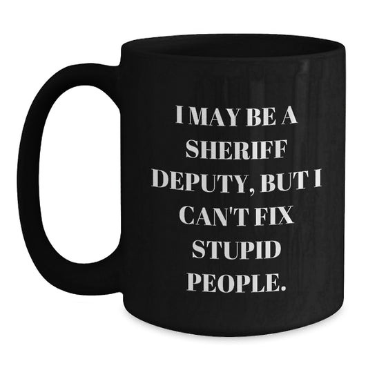 Sheriff Deputy Humor Funny Black Coffee Mugs Gifts for Sheriff Deputy, Funny Sheriff Deputy Black Coffee Mug Gifts from Friends, Family, Coworkers, Funny Graduation Unique Gifts for Sheriff Deputy - Main