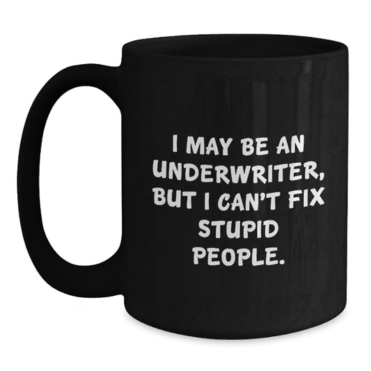 Funny Underwriter Gifts for Graduation, 'I May Be An Underwriter, But' Black Coffee Mugs for Men or Women from Friends or Family - Main