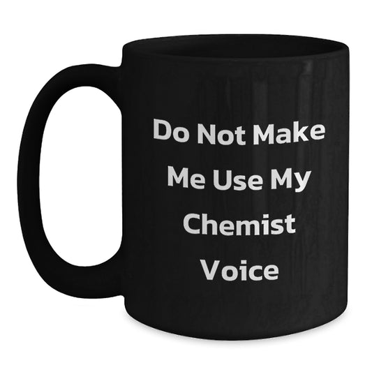 Funny Chemist Gifts from Men to Women - Black Coffee Mug - Valentine's Unique Gifts for Chemist Friends - Main