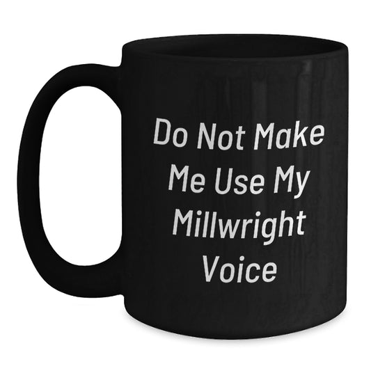 Funny Millwright Gifts for Mom's Unique Black Coffee Mug, Gifts from Men to Women - Main