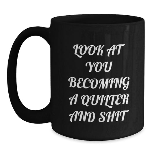 Quilter Gifts Funny Quote Black Coffee Mug for Graduation Unique Gifts from Friends - Main