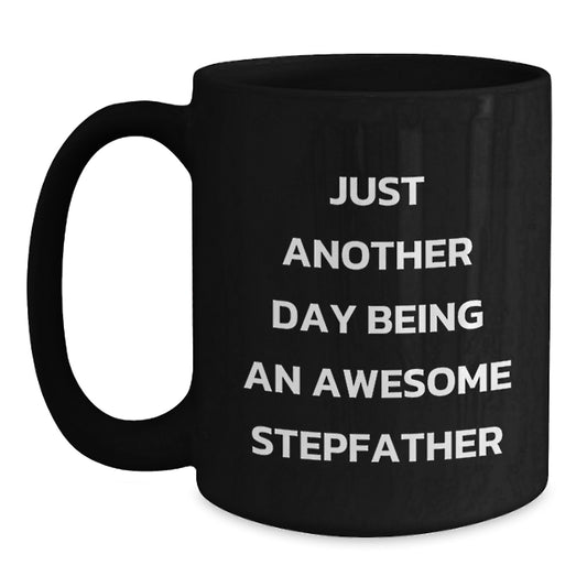 Just Another Day Being An Awesome Stepfather Funny Black Coffee Mug Gifts for Stepfather from Men to Mom for Mother's Day Unique Unique - Main