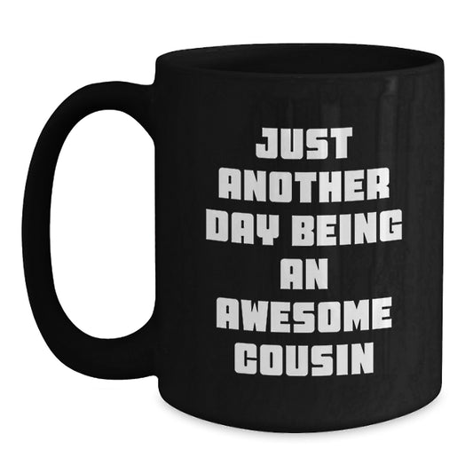 Funny Cousin Quotes Black Coffee Mugs, Unique Gifts from Men to Awesome Cousin for Mother's Day - Main