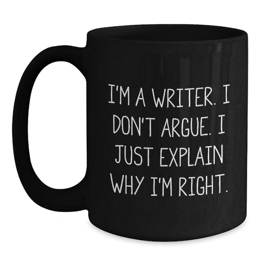 Funny Writer Gifts for Him - Black Coffee Mug I'm A Writer I Don't Argue Christmas Unique Gifts from Friends - Main