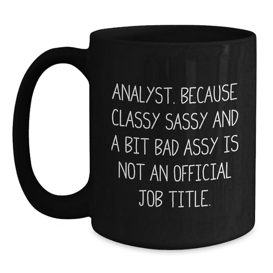 Funny Analyst Gifts for Men - Black Coffee Mug, Classy Sassy and a Bit Fearlessy Quote, Perfect Unique Christmas Unique Gifts from Friends or Family - Main