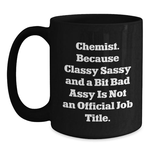 Funny Chemist Black Coffee Mugs Gifts from Men to Mom - Classy Sassy And A Bit Fearlessy Chemist Mug for Women - 11oz or 15oz Microwave and Dishwasher Safe - Main