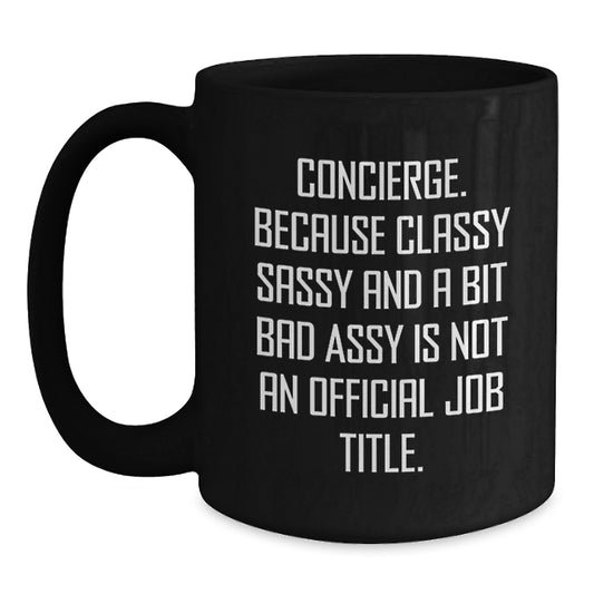 Funny Gift Ideas for Concierge Lovers, Mother's Day Unique Gifts from Men, Women, Friends, Coworkers, Family - Classy Sassy Concierge Black Coffee Mug - Main