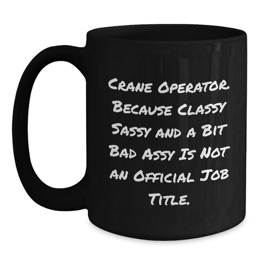 Funny Crane Operator Gifts for Mom, Mother's Day Unique Gifts from Friends, Women, Family, Black Coffee Mug with Crane Operator Quote - Main