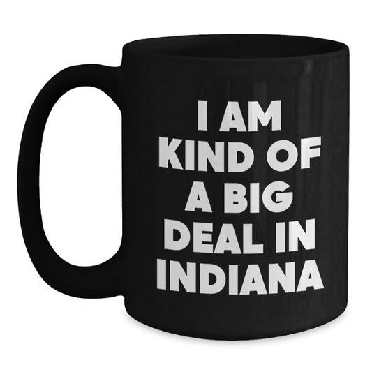 Indiana Humor Funny Quote Black Coffee Mug Gifts for Men Women Friends Family - Unique Birthday Unique Gifts from Friends - Main