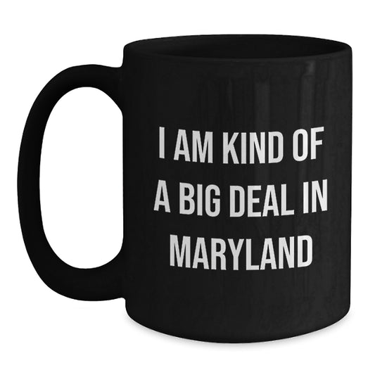 Funny Maryland Gifts from Friends for Women - I Am Kind Of A Prime Selection In Maryland Black Coffee Mug, Birthday Unique Gifts for Maryland Enthusiasts, 11oz or 15oz Ceramic Mugs - Main