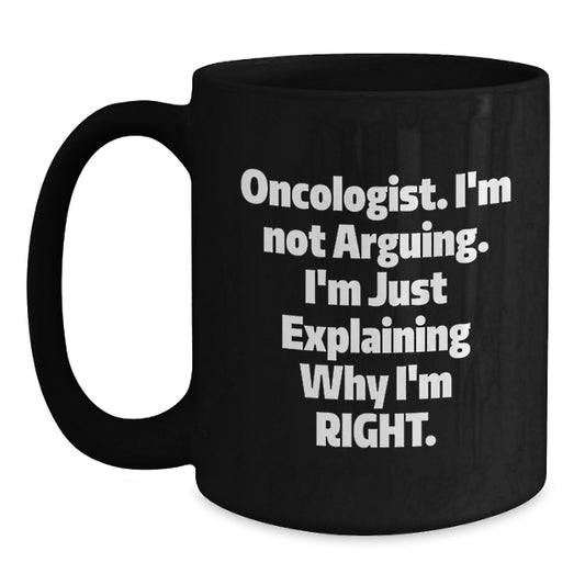 Funny Oncologist Gifts for Her, Black Coffee Mug, Oncologist Humor, Gifts from Men, Unique Mother's Day Unique Gifts - Main