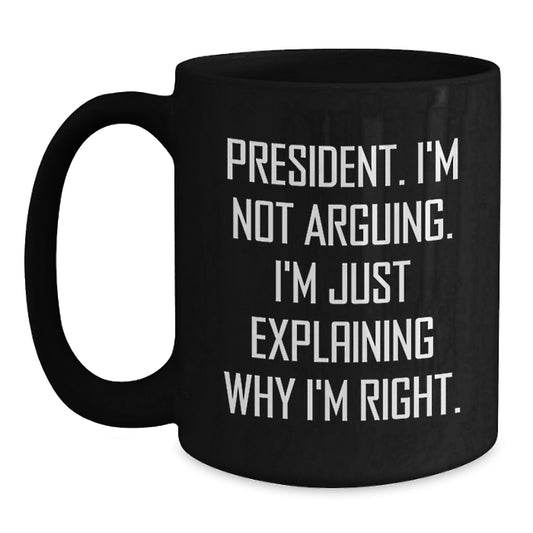 President Funny Quote Gifts from Men to President, Black Coffee Mug for Graduation Unique Gifts - Main