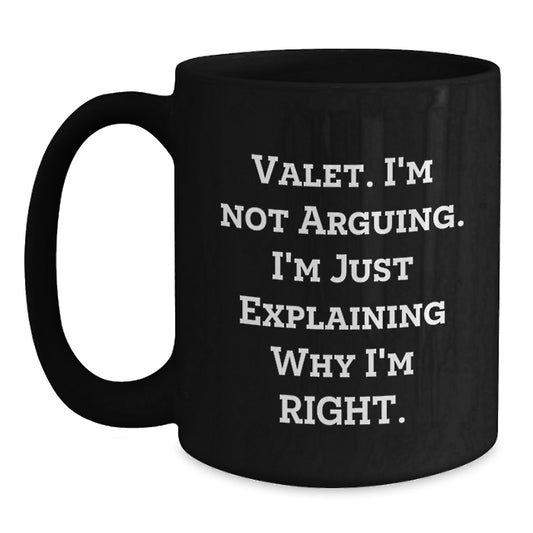 Funny Valet Gifts from Friends, Black Coffee Mugs for Valet, 'I'm Not Arguing. I'm Just Explaining Why I'm Right.' - Main