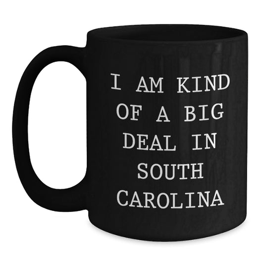 Funny South Carolina Gifts from Men to Women - I Am Kind Of A Prime Selection In South Carolina Black Coffee Mug, Valentine's Unique Gifts - Main