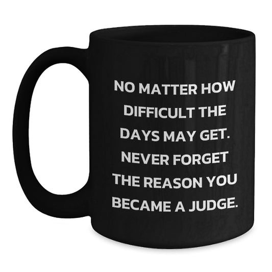 Funny Judge Inspirational Black Coffee Mugs Gifts from Men to Judge Colleagues - Christmas Unique Mug - Main