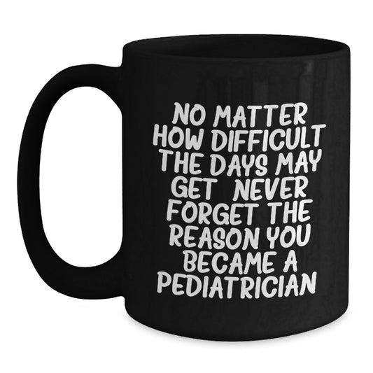 Pediatrician Gifts, Inspirational Quote Coffee Mug, Gifts from Women, Gifts for Her, Perfect Graduation Present - Main