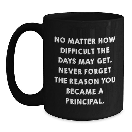 Principal Gifts - Funny Inspirational Quotes, Black Coffee Mugs for Birthday, Gifts from Men to Women, Coworkers, Family, Gifts for Principal - Main