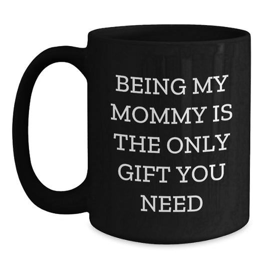 Funny Mommy Gifts for Her, Black Coffee Mug with 'Being My Mommy' Quote, Gift from Family, Valentine's Unique Gifts - Main
