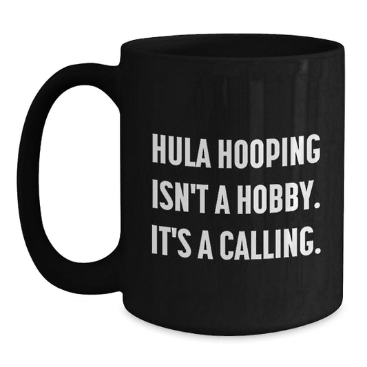 Hula Hooping Enthusiasts Gifts from Friends for Graduation Unique Calling Black Coffee Mug - Main