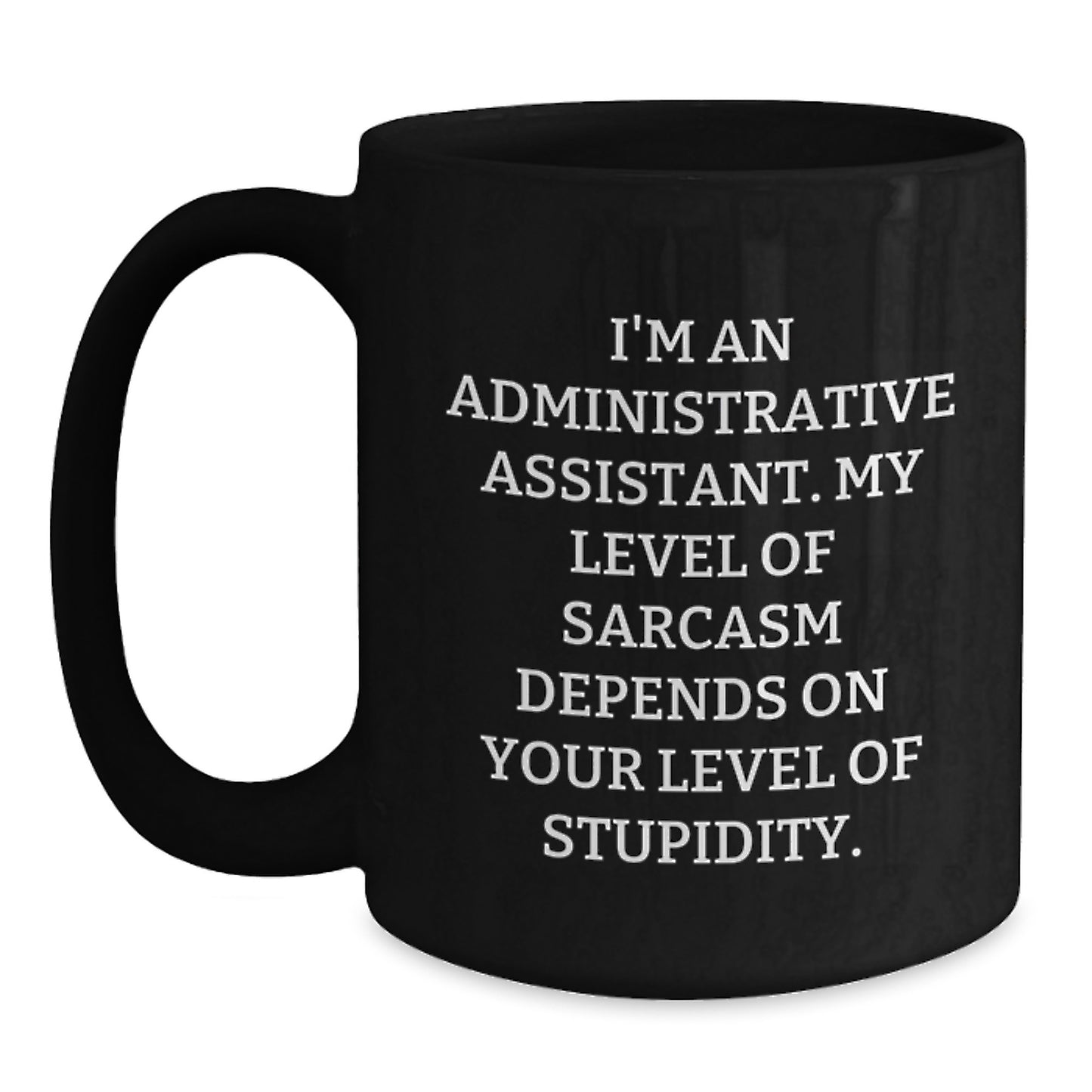Funny Administrative Assistant Gifts for Coworkers - Black Coffee Mug with Sarcasm Quote, Graduation Unique Gifts from Friends for Administrative Assistant - Main