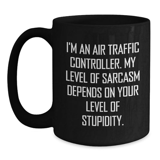 Air Traffic Controller Humor Gifts for Men from Friends, Inspirational Sarcasm Black Coffee Mug, Graduation Unique Gifts - Main