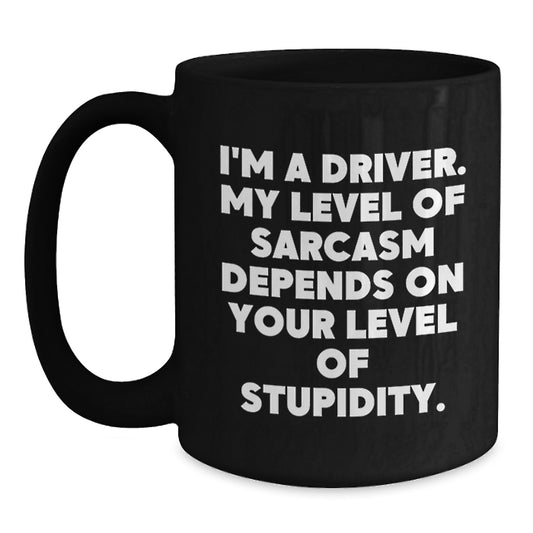 Funny Driver Gifts from Friends to Graduating Drivers - Black Coffee Mug with Sarcasm Quote - Main