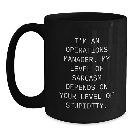 Funny Operations Manager Gifts for Him from Friends, Black Coffee Mug with Sarcasm Quote, Birthday Unique Gifts - Main