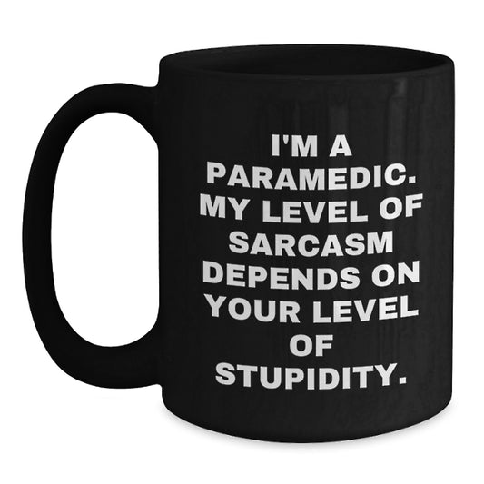 Rescue Worker Humor Gifts from Family to Rescue Worker Friends, Funny Black Coffee Mugs for Birthday, I'm A Rescue Worker. My Level Of Sarcasm Depends On Your Level Of Stupidity. - Main