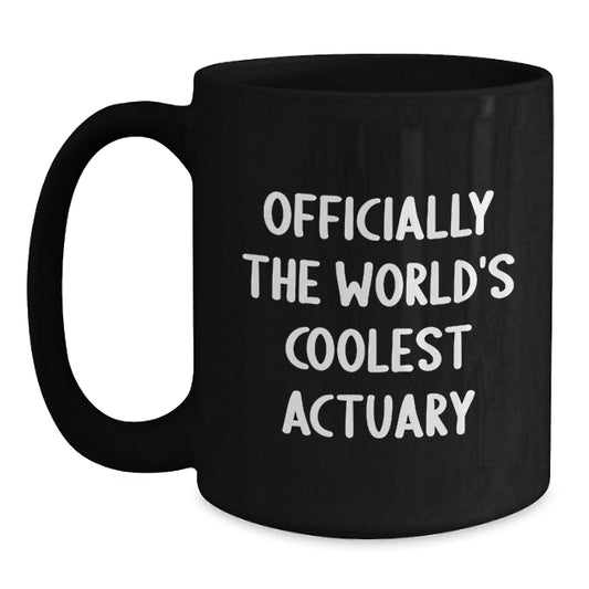 Funny Actuary Gifts for Men from Friends - Officially The World's Coolest Actuary Quote on Black Coffee Mug, Graduation Unique Gifts, Actuary - Main