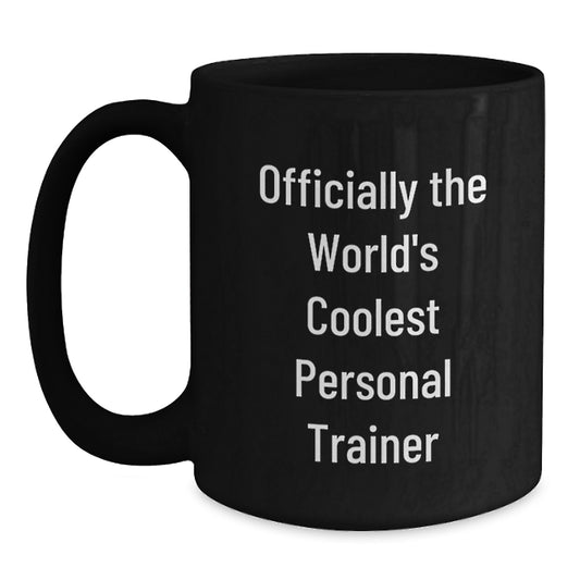 Funny Personal Trainer Gifts, Graduation Unique Gifts from Friends, Gifts for Men, Black Coffee Mug, 'Officially The World's Coolest Personal Trainer' - Main