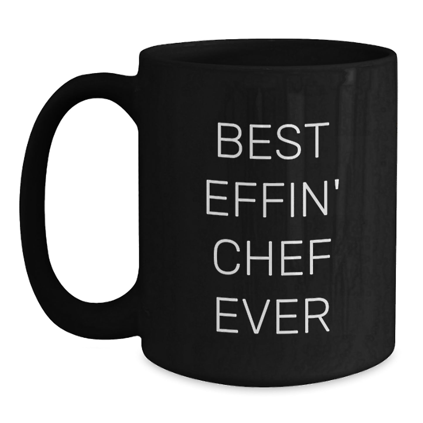 Funny Chef Gifts from Friends or Family, Best Effin' Chef Ever Quote Black Coffee Mug, Graduation Unique Gifts for Men, Women, or Chef Enthusiasts - Main