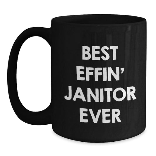 Funny Janitor Gifts from Friends - Best Effin' Janitor Ever Quote Black Coffee Mug for Birthday, Gifts for Janitor - Main