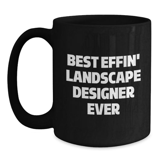 Funny Landscape Designer Gifts from Friends, Best Effin' Landscape Designer Ever Quote, Black Coffee Mug for Landscape Designer Birthday Unique Gifts - Main