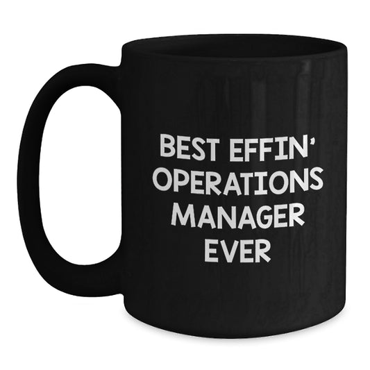 Funny Operations Manager Gifts from Friends - Best Effin' Operations Manager Ever Quote Black Coffee Mug for Graduation - Main