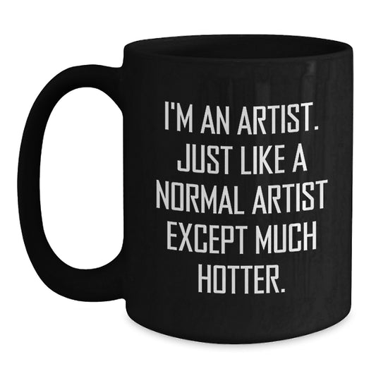 Funny Artist Gifts for Artist Friends, Artist Humor Graduation Unique Gifts from Men, Women, Friends, or Coworkers - Black Coffee Mug - Main