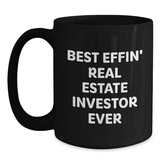Funny Real Estate Investor Gifts from Men - Black Coffee Mug for Guys - Christmas Unique Mugs with Best Effin' Real Estate Investor Ever Quote - Main