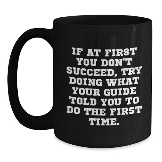 Funny Guide Quote Gifts from Friends for Birthday - Black Coffee Mug, 11oz or 15oz, Microwave and Dishwasher Safe - Main