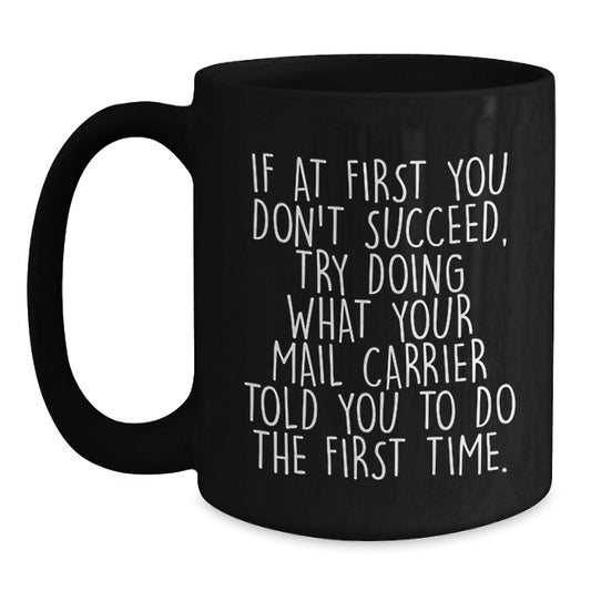 Funny Mail Carrier Gifts from Friends, Valentine's Unique Humorous Black Coffee Mug, Inspirational Message by Mail Carrier - Main