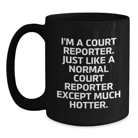 Funny Court Reporter Gifts for Her from Men on Mother's Day Unique Black Coffee Mug, I'm A Court Reporter - Main