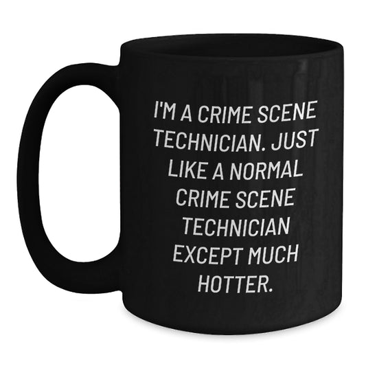 Crime Scene Technician Funny Quote Black Coffee Mugs Gifts for Men from Friends, Unique Graduation Mug for Crime Scene Tech Enthusiast, Hotter Than Normal Gift - Main