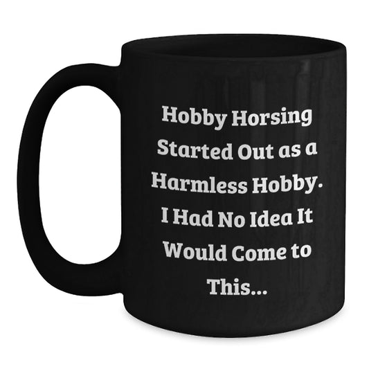 Hobby Horsing Humor Gifts for Men from Friends, Funny Black Coffee Mug with 11oz or 15oz Capacity, Microwave and Dishwasher Safe - Main