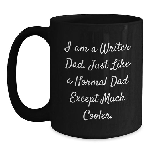 Writer Dad Gifts, Funny Black Coffee Mug, 'I Am A Writer Dad' Quote, Graduation Unique Gifts for Him or Her from Friends, Family, Coworkers - Main