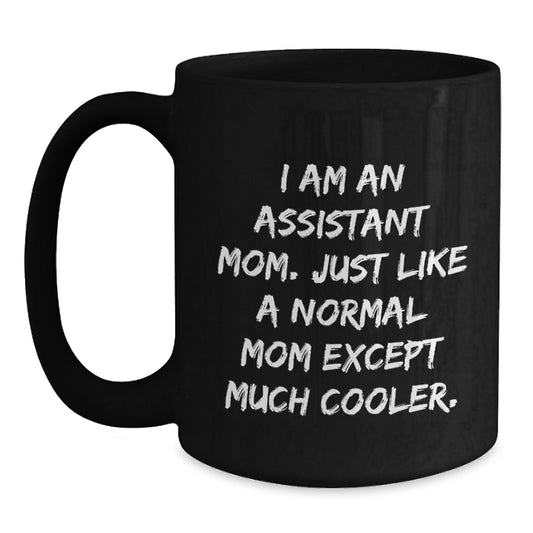 Fun Assistant Gifts from Friends - I Am An Assistant Mom Black Coffee Mug, Birthday Unique Presents for Assistant Moms - Main