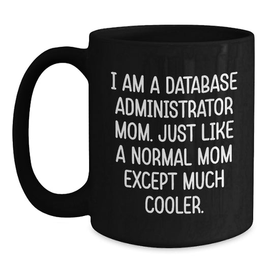Funny Database Administrator Mom Black Coffee Mug Gifts for Database Administrator Mom Friends Family Coworkers - Main