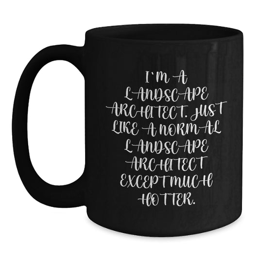 Landscape Architect Funny Mug, Gifts for Landscape Architect Friends, Hotter Than Usual Graduation Unique Gifts from Family - Main