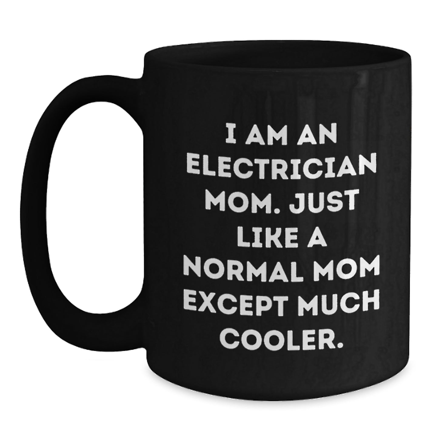 Electrician Mom Coffee Mug Gifts from Friends for Birthday Unique Electrician Gifts, I Am An Electrician Mom, Electrician Birthday Unique Gift Ideas, Black Coffee Mug, Microwave Safe - Main