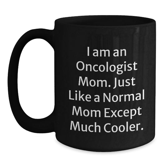 Oncologist Mom Gifts, Funny Quote Black Coffee Mugs, Birthday Unique Gifts from Family, Gifts for Oncologist Women - Main