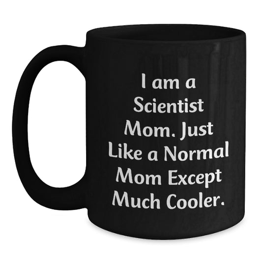 Funny Scientist Mom Gifts for Scientist - Black Coffee Mug, Gifts from Friends to Scientist, Birthday Unique Gifts - Main