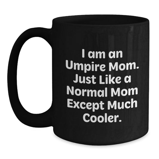 Umpire Mom's Funny Gift for Umpire Enthusiasts, Black Coffee Mug, Gifts from Mom to Umpire, Birthday Unique Presents for Umpire Friends and Family - Main